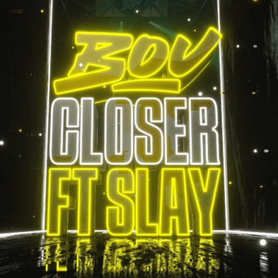 Closer (Ft. Slay)